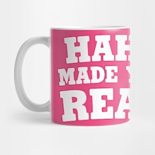 Haha Made You Read Mug